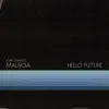Malnoia & Jorn Swart - Hello Future (feat. Benni von Gutzeit & Lucas Pino)